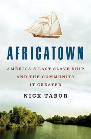 Preview thumbnail for 'Africatown: America's Last Slave Ship and the Community It Created